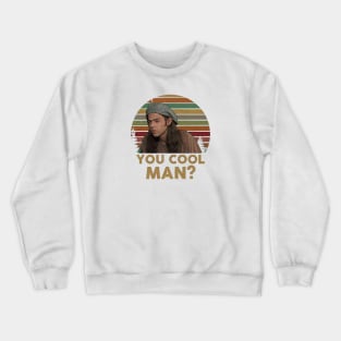 Dazed and Confused You Cool Man? Crewneck Sweatshirt